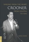 Crooner : Singing from the Heart from Sinatra to Nas - eBook
