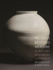 Precious Beyond Measure : A History of Korean Ceramics - Book