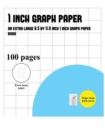 1 Inch Graph Paper : An Extra Large (8.5 by 11.0 Inch) 1 Inch Graph Paper Book: Volume 3 - Book