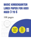 Basic Kindergarten Lined Paper for Kids Aged 3 to 6 (Tracing Letters) : Over 100 Basic Handwriting Practice Sheets for Children Aged 3 to 6: This Book Contains Suitable Handwriting Paper for Children - Book