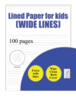 Lined Paper for Kids (wide lines): 100 basic handwriting practice sheets with wide lines for children aged 3 to 6 - Book