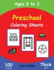 Preschool Coloring Sheets : This book has extra-large pictures with thick lines to promote error free coloring, to increase confidence, to reduce frustration, and to encourage longer periods of drawin - Book