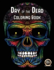 Day of the Dead Coloring Book : An Adult Coloring Book with 50 Day of the Dead Sugar Skulls: 50 Skulls to Color with Decorative Elements - Book