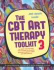 The CBT Art Therapy Toolkit 3 (Self-Affirmations) : An Adult Coloring in Book That Includes 50 Complex Geometric Patterns Designed to Reinforce Self-Affirmations - Book