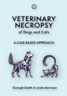 Veterinary Necropsy of Dogs and Cats : A Case Based Approach - Book