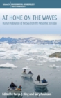 At Home on the Waves : Human Habitation of the Sea from the Mesolithic to Today - Book