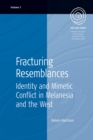 Fracturing Resemblances : Identity and Mimetic Conflict in Melanesia and the West - eBook