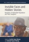 Invisible Faces and Hidden Stories : Narratives of Vulnerable Populations and Their Caregivers - eBook