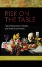 Risk on the Table : Food Production, Health, and the Environment - eBook