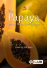 Papaya, The : Botany, Production and Uses - Book