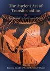 The Ancient Art of Transformation : Case Studies from Mediterranean Contexts - Book