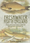 Freshwater Fish in England : A Social and Cultural History of Coarse Fish from Prehistory to the Present Day - eBook