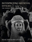 Interpreting Medieval Effigies : The Evidence from Yorkshire to 1400 - Book
