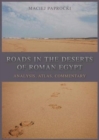 Roads in the Deserts of Roman Egypt : Analysis, Atlas, Commentary - Book