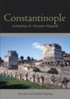 Constantinople : Archaeology of a Byzantine Megapolis - Book