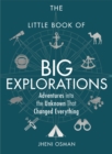 The Little Book of Big Explorations : Adventures into the Unknown That Changed Everything - Book