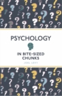 Psychology in Bite Sized Chunks - Book