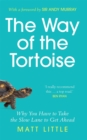 The Way of the Tortoise : Why You Have to Take the Slow Lane to Get Ahead (with a foreword by Sir Andy Murray) - Book