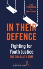 In Their Defence : Fighting for Youth Justice One Child at a Time - eBook