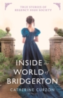 Inside the World of Bridgerton : True Stories of Regency High Society - Book