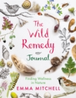 The Wild Remedy Journal : Finding Wellness in Nature - Book