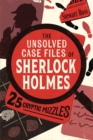 The Unsolved Case Files of Sherlock Holmes : 25 Cryptic Puzzles - Book