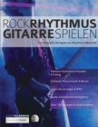 Rock-Rhythmusgitarre Spielen : Die komplette Rockgitarren-Rhythmus-Methode - Book