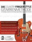 Die Country-Fingerstyle Gitarrenmethode : Ein vollstandiger Leitfaden fur Travis-Picking, Fingerstyle-Gitarre, & Country-Gitarrensolospiel - Book
