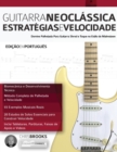 Guitarra Neocla&#769;ssica : Estrate&#769;gias e Velocidade - Book
