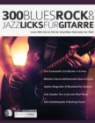 Gitarren-Licks : 300 Blues, Rock & Jazz Licks fu&#776;r Gitarre - Book