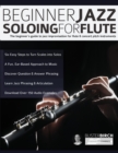 Beginner Jazz Soloing for Flute : The beginner's guide to jazz improvisation for flute & concert pitch instruments - Book