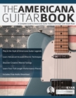 The Americana Guitar Book : A Complete Guide to Americana Guitar Style & Technique with Stuart Ryan - Book