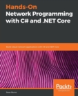 Hands-On Network Programming with C# and .NET Core : Build robust network applications with C# and .NET Core - Book