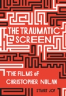 The Traumatic Screen : The Films of Christopher Nolan - eBook
