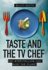 Taste and the TV Chef : How Storytelling Can Save The Planet - Book