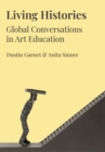Living Histories : Global Conversations in Art Education - Book