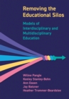 Removing the Educational Silos : Models of Interdisciplinary and Multi-disciplinary Education - eBook