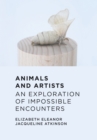 Animals and Artists : An Exploration of Impossible Encounters - eBook