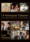 A Holocaust Cabaret : Re-making Theatre from a Jewish Ghetto - eBook