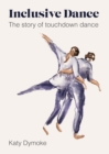 Inclusive Dance : The Story of Touchdown Dance - eBook