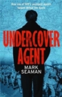 Undercover Agent : How one of SOE's youngest agents helped defeat the Nazis - Book