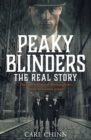 Peaky Blinders - The Real Story of Birmingham's most notorious gangs : Have a blinder of a Christmas with the Real Story of Birmingham's most notorious gangs: As seen on BBC's The Real Peaky Blinders - Book