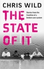 The State of It : Stories from the Frontline of a Broken Care System - Book