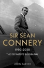 Sir Sean Connery - The Definitive Biography: 1930 - 2020 - Book