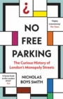 No Free Parking : The Curious History of London's Monopoly Streets - Book