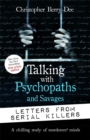 Talking with Psychopaths and Savages: Letters from Serial Killers - Book