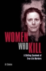 Women Who Kill : A Chilling Casebook of True-Life Murders - Book