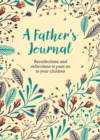 A Father's Journal : Recollections and Reflections to Pass on to Your Children - Book