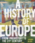 A History of Europe : From Prehistory to the 21st Century - Book