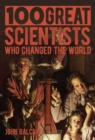 100 Great Scientists Who Changed the World - Book